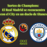 El sorteo de la Champions League ha dejado un duelo de titanes entre el Real Madrid y el Manchester City, reviviendo una de las rivalidades más intensas de los últimos años en Europa.